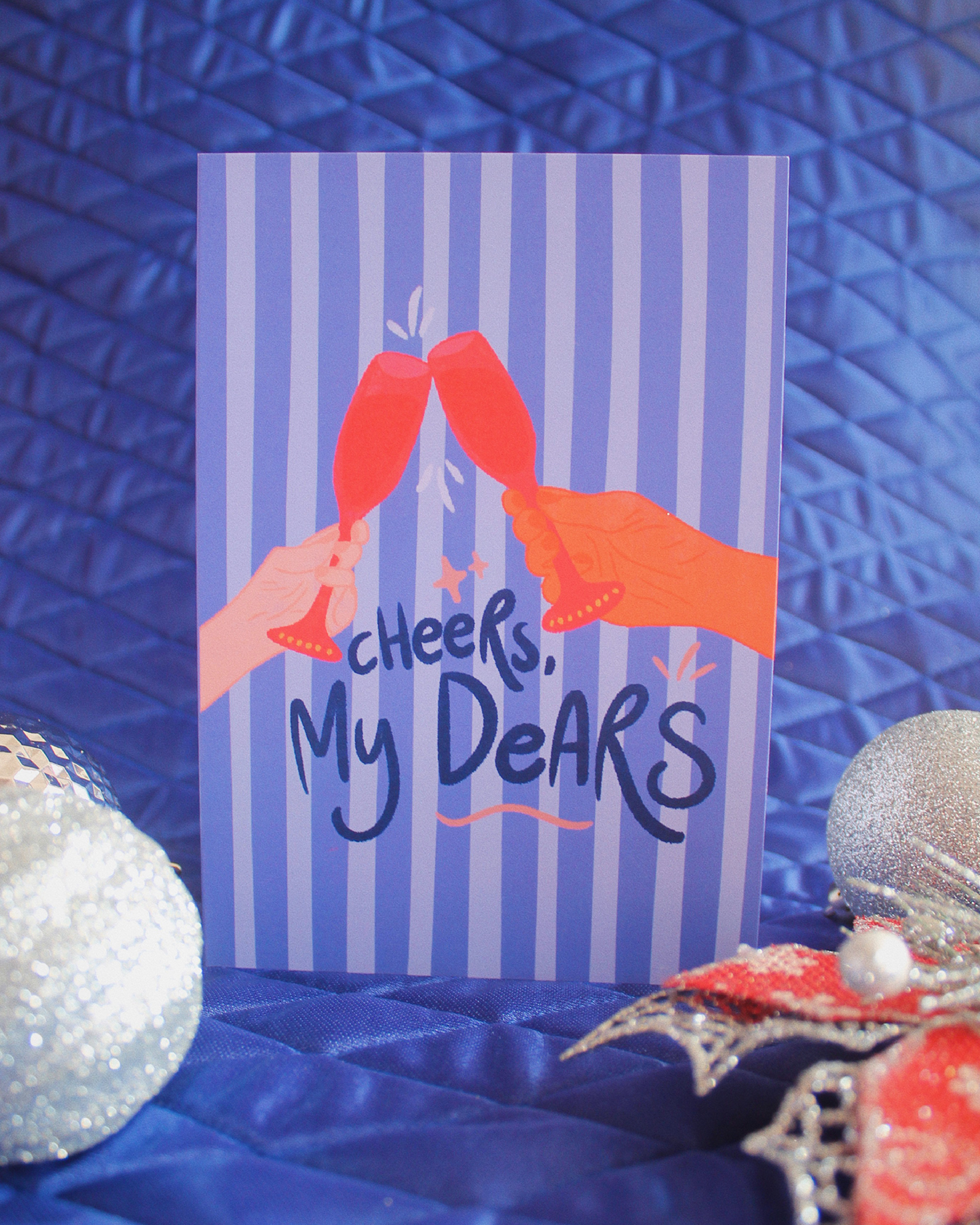 Cheers My Dears - Christmas Card