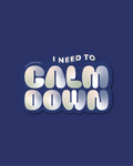 I Need to Calm Down Sticker