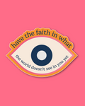 Have the Faith in Yourself Sticker